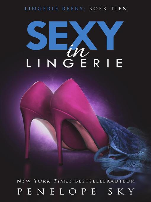 Title details for Sexy in lingerie by Penelope Sky - Available